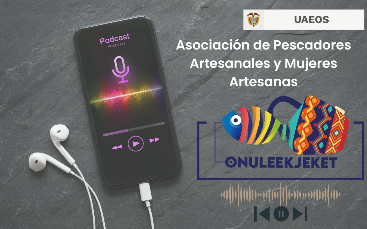 Podcast Conexión Solidaria: Asociación de Pescadores Artesanales y Mujeres Artesanas Onuleekjeket
