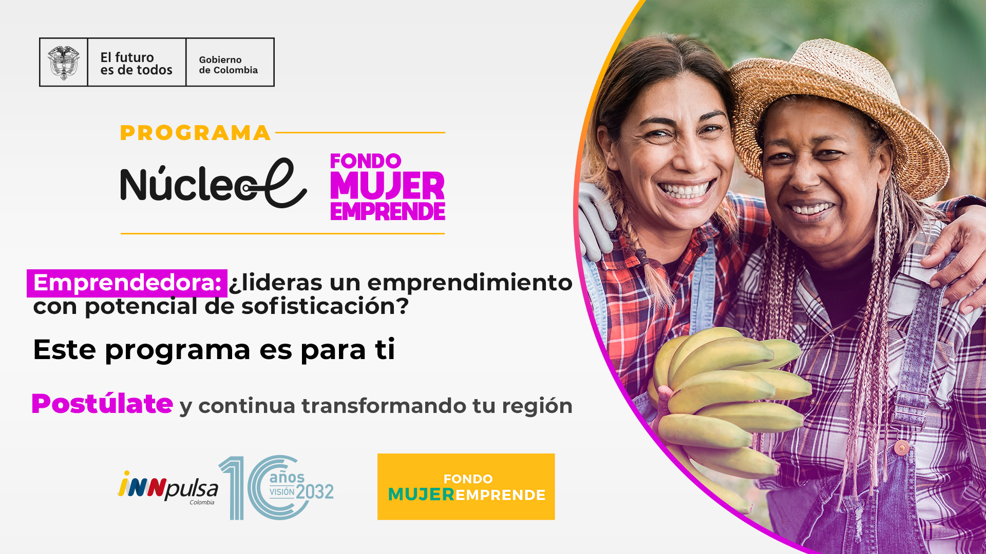 Están abiertas las postulaciones al programa Núcleo E. - Fondo Mujer Emprende de INNpulsa Están abiertas las postulaciones al programa Núcleo E. - Fondo Mujer Emprende de INNpulsa