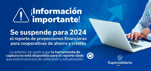 Suspensión de reporte de proyecciones financieras 2024 para cooperativas de ahorro y crédito Suspensión de reporte de proyecciones financieras 2024 para cooperativas de ahorro y crédito