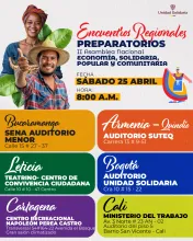 Encuentros regionales preparatorios rumbo a la II Asamblea Nacional de Economía Solidaria Para fortalecer la participación territorial y consolidar propuestas desde los territorios, la Unidad Solidaria realizará los Encuentros Regionales Preparatorios rumbo a la II Asamblea Nacional de Economía Solidaria, Popular y Comunitaria. Estos encuentros se llevarán a cabo el próximo sábado 25 de abril a partir de las 8:00 a.m. en diferentes ciudades del país. Los encuentros buscan reunir a organizaciones, liderazgos