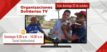 Vea este fin de semana en Organizaciones Solidarias TV