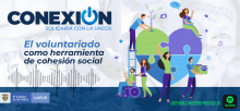 Podcast Conexión Solidaria "El voluntario como herramienta para el fortalecimiento de la cohesión social"